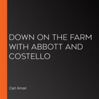 Down on the Farm with Abbott and Costello by Amari, Carl